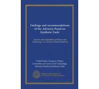 Findings and recommendations of the Advisory Panel on Synthetic Fuels: report to the Committee on Science and Technology, U.S. House of Representatives