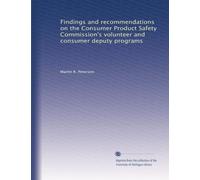 Findings and recommendations on the Consumer Product Safety Commission's volunteer and consumer deputy programs
