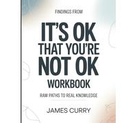 Findings From Its Ok That You're Not Ok: Raw paths to real knowledge