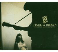 Findlay Brown - Don't You Know I Love You