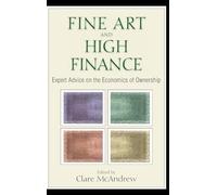 Fine Art and High Finance: Expert Advice on the Economics of Ownership: 36 (Bloomberg)