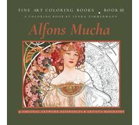 FINE ART COLORING BOOK COLORING MUCHA: INCLUDES 50 ORIGINAL ARTWORK REFERENCES (FINE ART COLORING BOOKS AFTER MOTIFS OF FAMOUS PAINTERS)