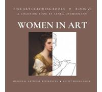 Fine Art Coloring Book, Women in Art: Master Paintings Reimagined for Art Therapy, Education & Creative Wellness (FINE ART COLORING BOOKS AFTER MOTIFS OF FAMOUS PAINTERS)