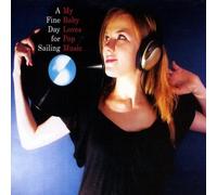 Fine Day for Sailing - My Baby Loves Pop Music