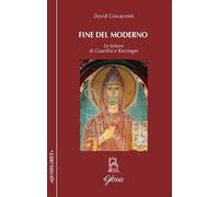 Fine del moderno. Le letture di Guardini e Ratzinger (Quodlibet)