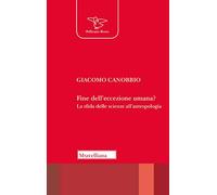 Fine dell'eccezione umana? La sfida delle scienze all'antropologia (Il pellicano rosso. Nuova serie)