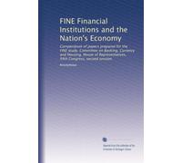 FINE Financial Institutions and the Nation's Economy: Compendium of papers prepared for the FINE study, Committee on Banking, Currency and Housing, ... 94th Congress, second session: Volume 2