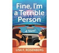 Fine, I'm a Terrible Person: A Novel