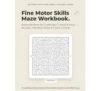 Fine Motor Skills Maze Workbook: Advanced Mazes for Coordination, Control & Focus • Recovery Path Maze Series • Volume 3 (Hard)