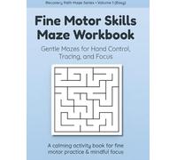 Fine Motor Skills Maze Workbook: Gentle Mazes for Hand Control, Tracing, and Focus • Recovery Path Maze Series • Volume 1 (Easy)