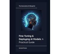 Fine-Tuning & Deploying AI Models: A Practical Guide (The Generative AI Blueprint)