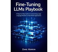 Fine-Tuning LLMs Playbook: A Step-by-Step Guide to Customizing Large Language Models for Real-World Applications