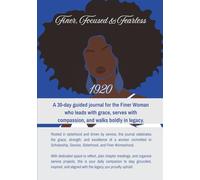Finer, Focused, & Fearless: A 30-day guided journal for the Finer Woman who leads with grace, serves with compassion, and walks boldly in legacy