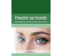 Finestre sul Mondo: Autoriequilibrio per il benessere degli occhi e del corpo