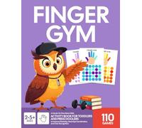Finger Gym: A Hands-On Fine Motor Skills Activity Book for Toddlers and Preschoolers to Improve Dexterity, Hand-Eye Coordination, and Color Recognition