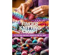 Finger Knitting Craft: 21 fun and creative projects for all