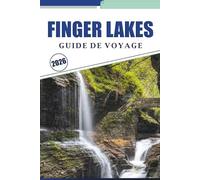 FINGER LAKES GUIDE DE VOYAGE 2026: Explorez des vignobles pittoresques, des cascades, des villes charmantes, des établissements vinicoles, des joyaux ... locale dans le nord de l'État de New York