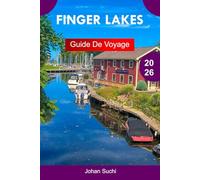 FINGER LAKES GUIDE DE VOYAGE 2026: Explorez Finger Lakes, New York, avec des cascades pittoresques, des villages charmants, des sentiers viticoles et des aventures en plein air inoubliables