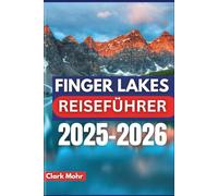 FINGER LAKES REISEFÜHRER 2025-2026: Erleben Sie Spaß und Freizeit im Naturparadies