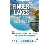 Finger Lakes Travel Guide 2025-2026: A Nature Filled Journey Through New York’s Most Peaceful Landscapes