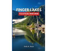 FINGER LAKES TRAVEL GUIDE 2025-2026: Discover breathtaking waterfalls, charming vineyards, and hidden gems across the most scenic region
