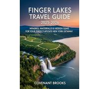 FINGER LAKES TRAVEL GUIDE 2025-2026: Wineries, Waterfalls & Hidden Gems for Your Perfect Upstate New York Getaway