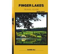 FINGER LAKES TRAVEL GUIDE 2026-2027: Discover Finger Lakes’ Vineyards, Forests, and Outdoor Adventures