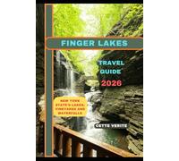 FINGER LAKES TRAVEL GUIDE 2026: New York State’s Lakes, Vineyards and Waterfalls (Hidden Gems Travel Guides)