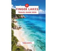Finger Lakes Travel Guide 2026: The Essential Handbook to the Top Attractions, Standout Experiences, and Hidden Local Favorites.