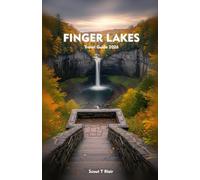 FINGER LAKES Travel Guide 2026: Your Essential Companion to Scenic Lakes, Local Culture, Outdoor Experiences & Hidden Gems