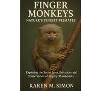 FINGER MONKEYS: NATURE'S TINIEST PRIMATES