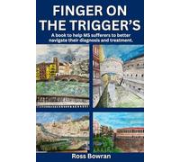 Finger on the Trigger's: A book to help MS sufferers to better navigate their diagnosis and treatment
