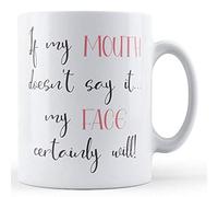 Finger prints - If My Mouth Doesn't Say It. My Face Certainly Will! - Divertida taza de regalo sarcástica de cerámica, 11 onzas líquidas