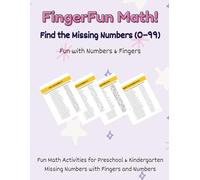 FingerFun Math: Find the Missing Numbers (0-99): Fun with Numbers & Fingers | 100 Missing Number Worksheets with Finger Counting and Number Charts for Kids Ages 4-7