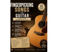 FINGERPICKING SONGS FOR GUITAR: Selection of fingerpicking sheet music arranged for beginners and intermediate guitar players