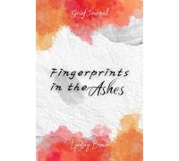 Fingerprints in the Ashes: A Guided Grief Journal
