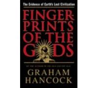 Fingerprints Of The Gods: The Evidence Of Earth S Lost Civilizati On