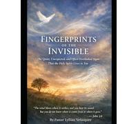 Fingerprints Of The Invisible: The Quiet, Unexpected, And Often Overlooked Signs That The Holy Spirit Lives In You