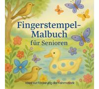 Fingerstempel-Malbuch für Senioren: Kreative Natur- & Tiermotive zum Ausmalen & Stempeln - Aktivierung & Motoriktraining für ältere Menschen