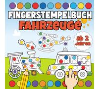 fingerstempelbuch ab 2 fahrzeuge: Mit 45 süßen Motiven zum Ausmalen - Das große Fingerstempel Buch - für Mädchen und Jungen