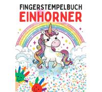 Fingerstempelbuch Einhörner: Kleine Hände, großer Einhorn-Spaß! | Malbuch mit Punkten, verwende Filzstifte oder Farben