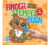 Fingerstempelbuch Katzen - Malbuch für Kinder von 1-3 Jahren: Süße Kätzchen, spielende Katzen & mehr zum Fingerstempeln, Ausmalen und Malen mit ... für Kinder von 1 bis 3 Jahre)