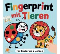 Fingerstempelbuch mit Tieren: ab 2 Jahren - Malen, Basteln & Stempeln mit Fingerfarben für Jungen und Mädchen als Geschenk: Das kreative Punktmalbuch ... zur Förderung von Motorik und Fantasie