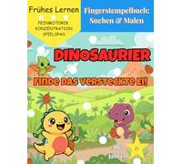 Fingerstempelbuch: Suchen & Malen - Dinosaurier: Finde das versteckte Ei! Malbuch ab 2 Jahren zur Förderung der Feinmotorik & Konzentration - Ein ... Lernen) (Suchen & Malen: Fingerstempel-Spaß)