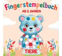 Fingerstempelbuch Tiere ab 2 Jahren: Stempeln, Malen, Zeichnen und Entdecken - für kreative kleine Tierfreunde, für Kinder, Mädchen und Jungen. (Meine ersten Fingerstempel-Abenteuer)