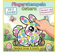 Fingerstempeln ab 2 Jahre: Das große Oster-Stempelbuch für Kleinkinder - Kreativer Malspaß zur Förderung der Feinmotorik - Ideales Ostergeschenk für Jungen & Mädchen im Kindergarten