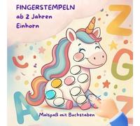 Fingerstempeln Einhorn für Kinder ab 2 Jahren: Erste Buchstaben lernen: Kreatives Stempelspaß