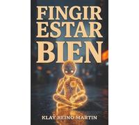Fingir Estar Bien: 9 relatos crudos y el manual clínico para desarmar la ansiedad cuando la autoayuda no funciona