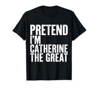 Fingir Que Soy Catalina la Grande Camiseta