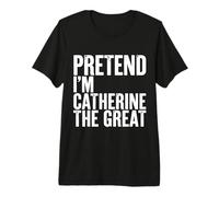 Fingir Que Soy Catalina la Grande Camiseta Premium